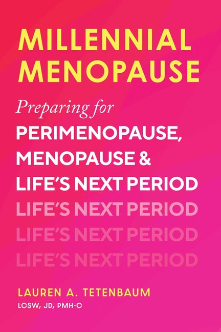 Millennial Menopause: Preparing for Perimenopause, Menopause, and Life's Next Period - Ingram