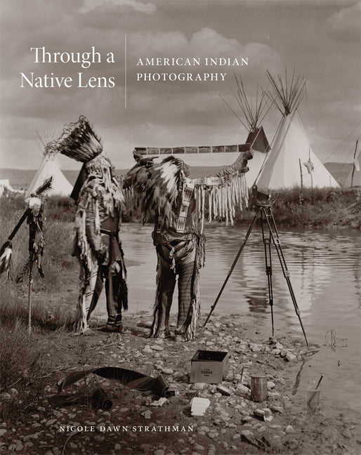 Through a Native Lens: American Indian Photography Volume 37 - Ingram