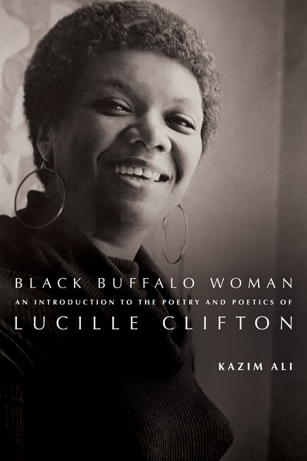 Black Buffalo Woman: An Introduction to the Poetry & Poetics of Lucille Clifton - Ingram
