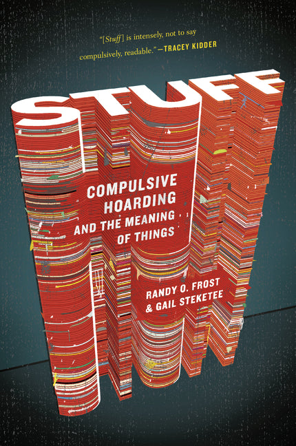 Stuff: Compulsive Hoarding and the Meaning of Things - Ingram