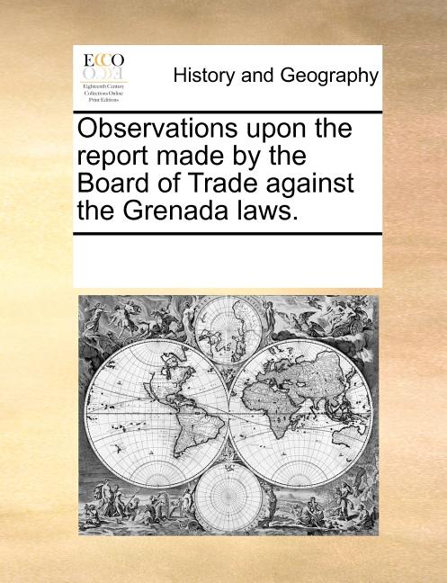 Observations Upon the Report Made by the Board of Trade Against the Grenada Laws. - Ingram