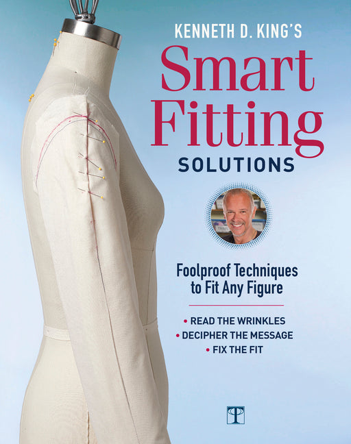 Kenneth D. King's Smart Fitting Solutions: Foolproof Techniques to Fit Any Figure - Ingram