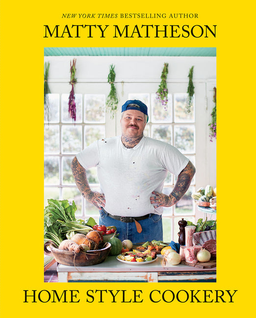 Matty Matheson: Home Style Cookery: A Home Cookbook - Ingram