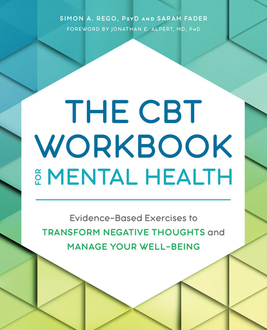 CBT Workbook for Mental Health: Evidence-Based Exercises to Transform Negative Thoughts and Manage Your Well-Being - Ingram