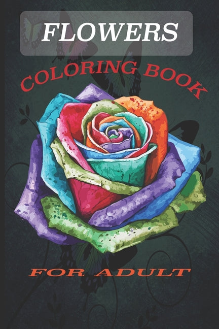 Flowers Coloring Book: Coloring Book fo Adult Featuring Beautiful Flowers and Floral Designs for Stress Relief and Relaxation - Ingram