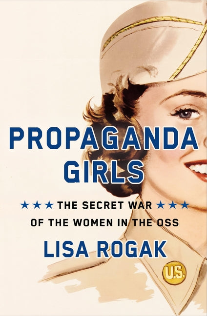 Propaganda Girls: The Secret War of the Women in the OSS - Ingram