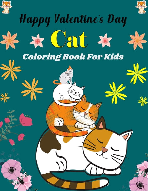 Happy Valentine's Day Cat Coloring Book For Kids: Fun Kids Coloring Book Featuring With Funny, Cute And Realistic Cat (Lovely gifts for Children's) - Ingram