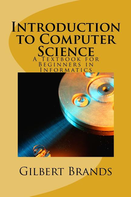 Introduction to Computer Science: A Textbook for Beginners in Informatics - Ingram