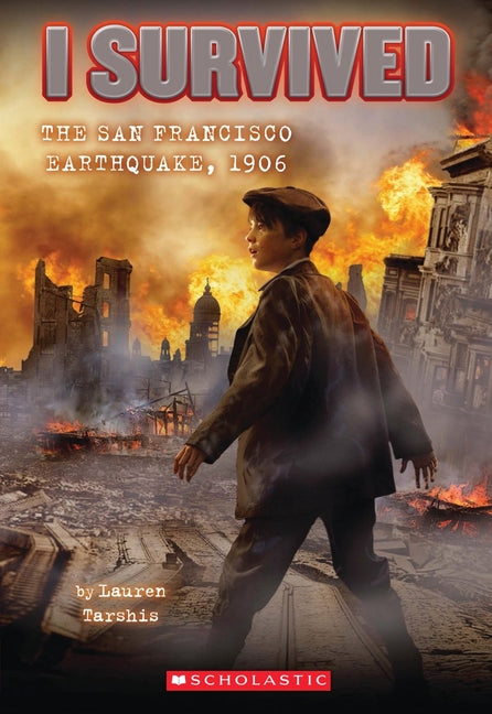 I Survived the San Francisco Earthquake, 1906 (I Survived #5): Volume 5 - Ingram