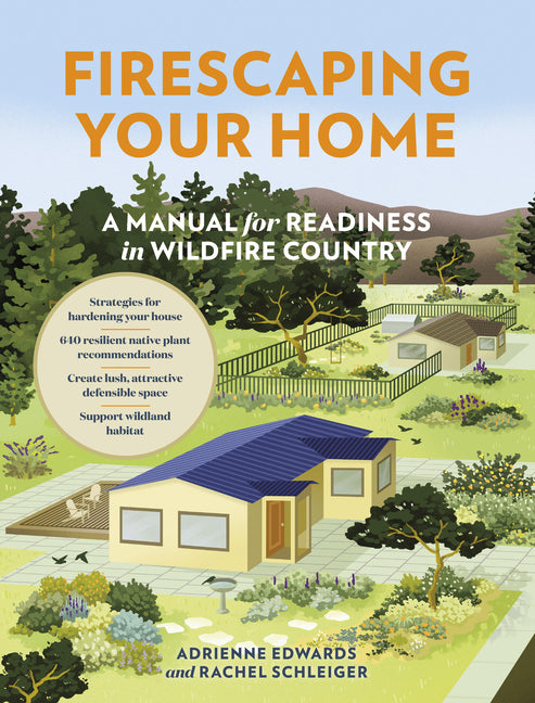 Firescaping Your Home: A Manual for Readiness in Wildfire Country - Ingram