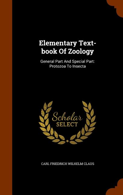 Elementary Text-book Of Zoology: General Part And Special Part: Protozoa To Insecta - Ingram