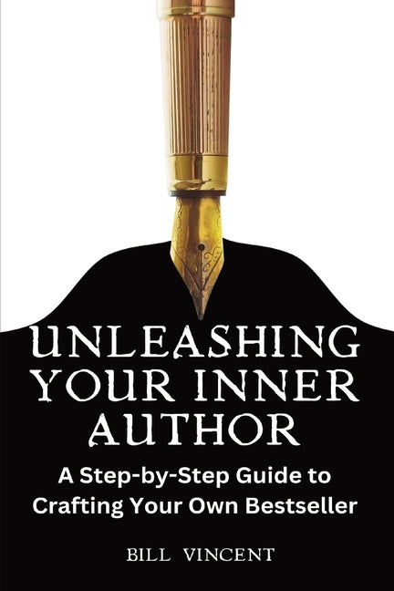 Unleashing Your Inner Author (Large Print Edition): A Step-by-Step Guide to Crafting Your Own Bestseller - Ingram