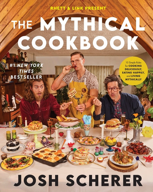 Rhett & Link Present: The Mythical Cookbook: 10 Simple Rules for Cooking Deliciously, Eating Happily, and Living Mythically - Ingram