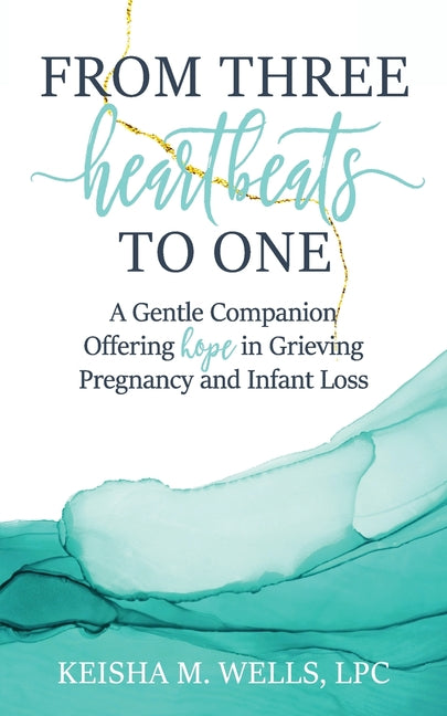 From Three Heartbeats to One: A Gentle Companion Offering Hope in Grieving Pregnancy and Infant Loss - Ingram
