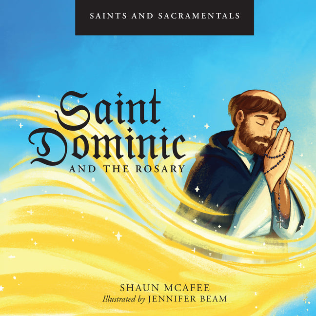 Saints and Sacramentals: Saint Dominic and the Rosary - Ingram
