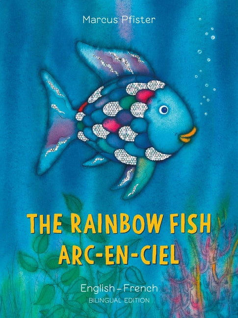 The Rainbow Fish/Arc-En-Ciel English/French: (Bilingual Edition) - Ingram