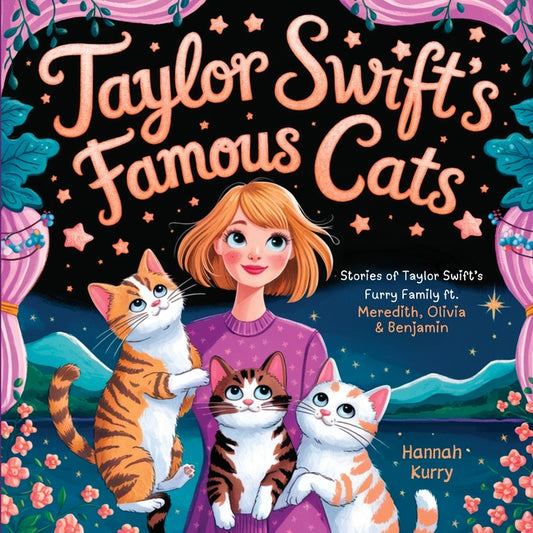 Taylor Swift's Famous Cats: Stories of Taylor Swift's Furry Family Featuring Meredith, Olivia & Benjamin (Swiftie Must Reads) - Ingram