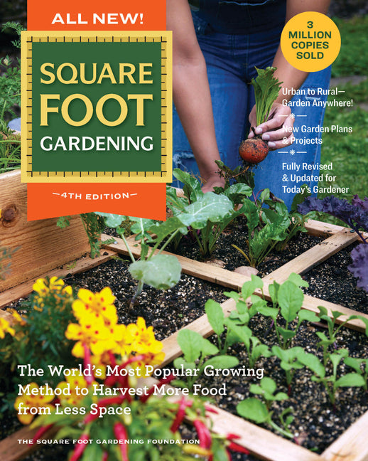 All New! Square Foot Gardening, 4th Edition: The World's Most Popular Growing Method to Harvest More Food from Less Space - Urban to Rural-Garden Anyw - Ingram