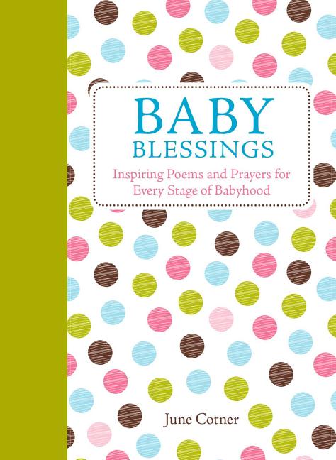 Baby Blessings: Inspiring Poems and Prayers for Every Stage of Babyhood - Ingram