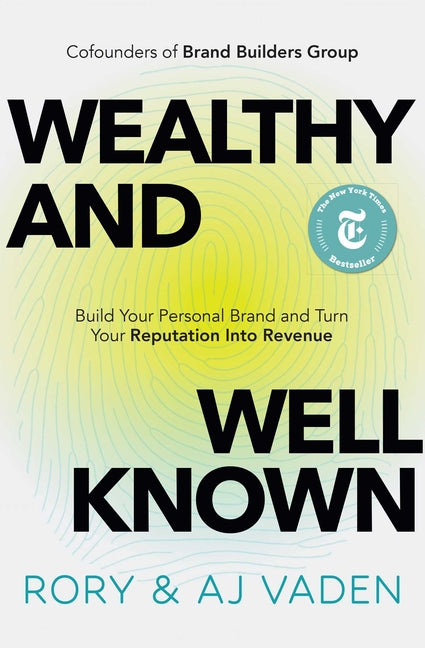 Wealthy and Well-Known: Build Your Personal Brand and Turn Your Reputation Into Revenue - Ingram