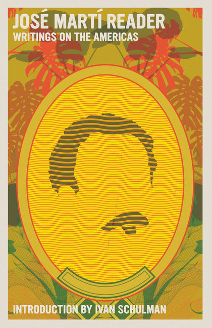 José Martí Reader: Writings on the Americas - Ingram