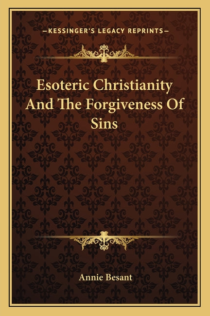 Esoteric Christianity And The Forgiveness Of Sins - Ingram
