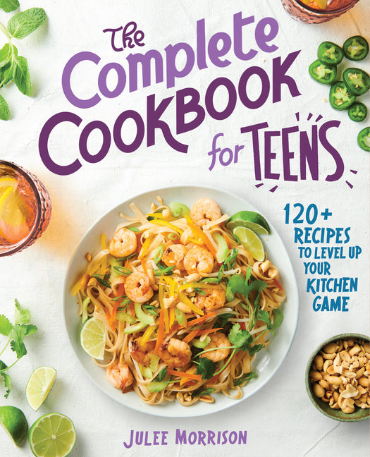 Complete Cookbook for Teens: 120+ Recipes to Level Up Your Kitchen Game - Ingram