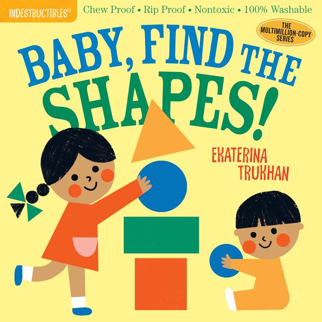Indestructibles: Baby, Find the Shapes!: Chew Proof - Rip Proof - Nontoxic - 100% Washable (Book for Babies, Newborn Books, Safe to Chew) - Ingram