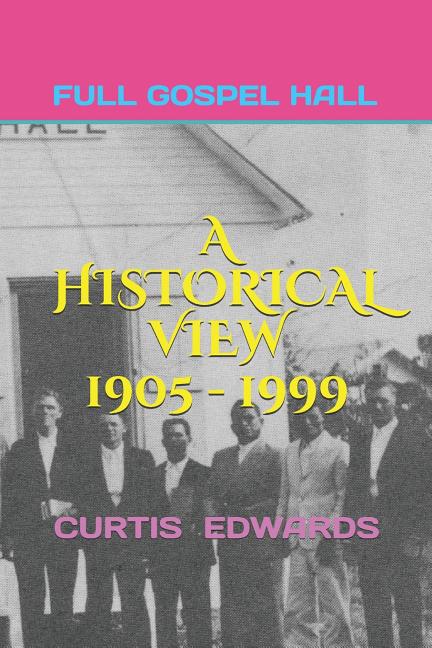 Historical View 1905 - 1999: Church of God (Full Gospel Hall) Bay Islands, Cayman Islands, Isle of Pines - Ingram
