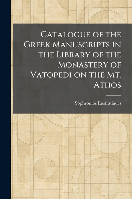 Catalogue of the Greek Manuscripts in the Library of the Monastery of Vatopedi on the Mt. Athos - Ingram